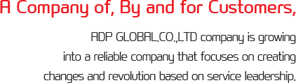 A Company of, By and for Customers, ADP international transportation company is growing into a reliable company that focuses on creating changes and revolution based on service leadership.